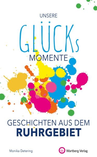Produktbild: Unsere Gl&uuml;cksmomente - Geschichten aus dem Ruhrgebiet