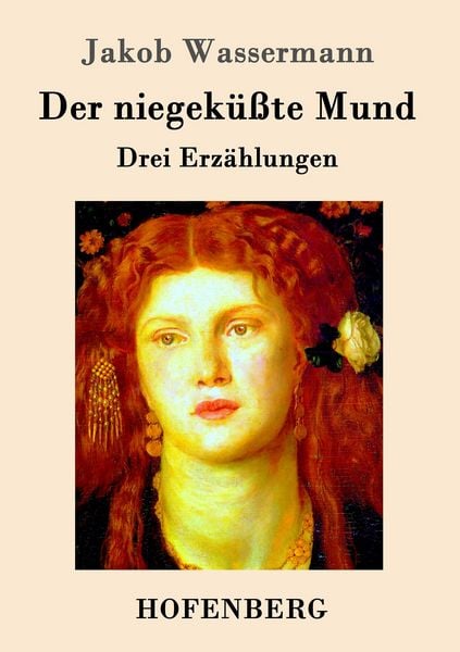 Der niegeküßte Mund, Taschenbuch von Jakob Wassermann, Hofenberg, 9783843074308