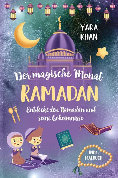 Der magische Monat Ramadan, Gebundene Ausgabe von Yara Khan, Tredition, 9783949772788