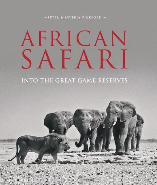 African Safari, Gebundene Ausgabe von Peter & Beverly Pickford, John Beaufoy Publishing Ltd, 978-1-909612-87-7