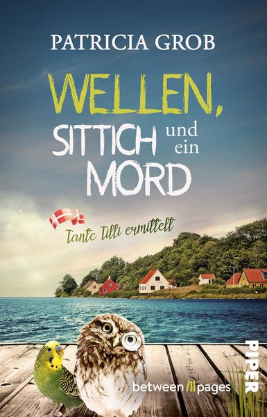 Wellen, Sittich und ein Mord – Tante Tilli ermittelt, Taschenbuch von Patricia Grob, Piper Taschenbuch, 978-3-492-50858-2