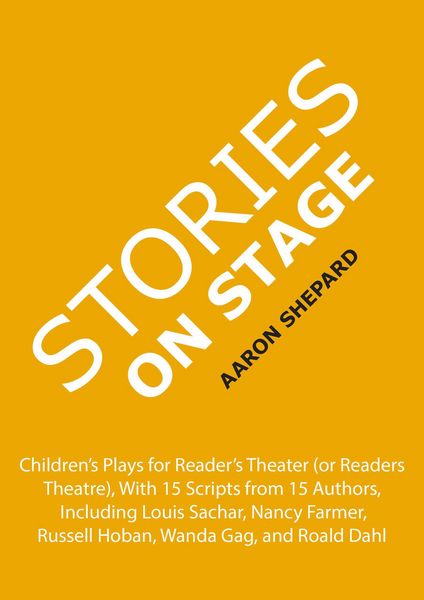 Produktbild: Stories on Stage: Children's Plays for Reader's Theater (or Readers Theatre), With 15 Scripts from 15 Authors, Including Louis Sachar, Nancy Farmer, R