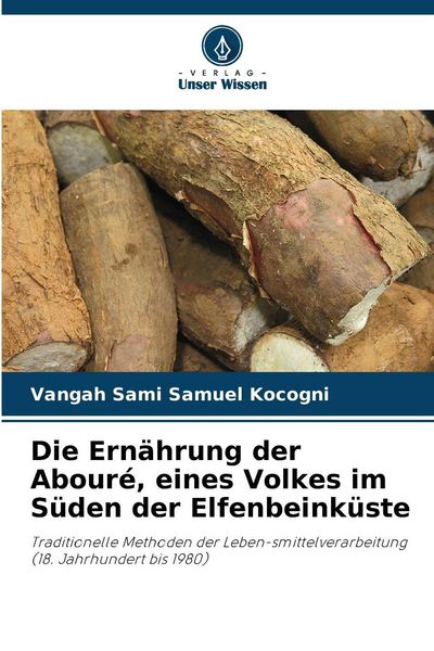 Produktbild: Die Ern&auml;hrung der Abour&eacute;, eines Volkes im S&uuml;den der Elfenbeink&uuml;ste