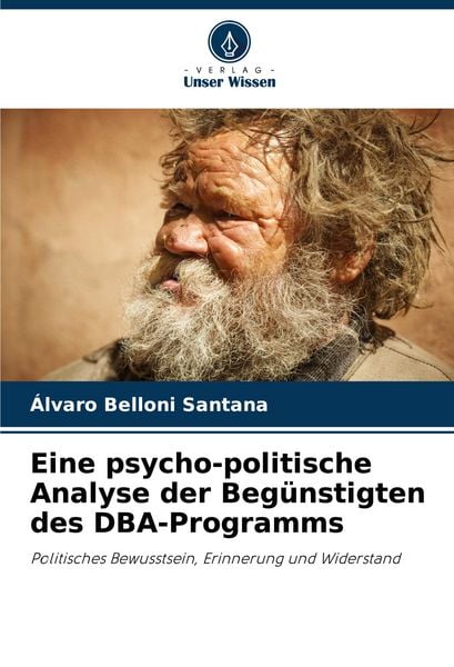 Eine psycho-politische Analyse der Begünstigten des DBA-Programms, Taschenbuch von Álvaro Belloni Santana, Verlag Unser Wissen, 9786207266692