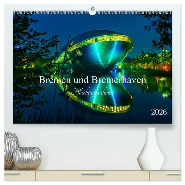 Produktbild: Bremen und Bremerhaven - Nachtaufnahmen (hochwertiger Premium Wandkalender 2026 DIN A2 quer), Kunstdruck in Hochglanz