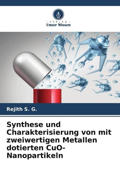 Synthese und Charakterisierung von mit zweiwertigen Metallen dotierten CuO-Nanopartikeln, Taschenbuch von Rejith S. G., Verlag Unser Wissen,