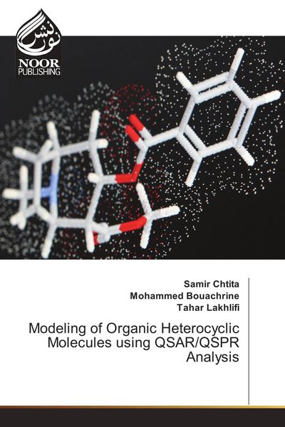 Produktbild: Modeling of Organic Heterocyclic Molecules using QSAR/QSPR Analysis