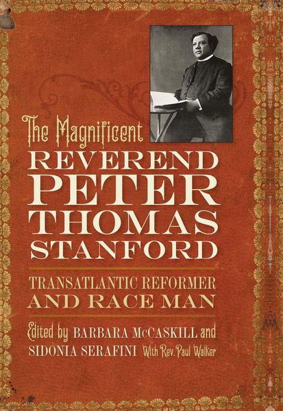Produktbild: The Magnificent Reverend Peter Thomas Stanford, Transatlantic Reformer and Race Man