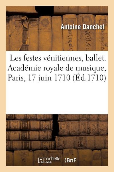 Produktbild: Les festes v&eacute;nitiennes, ballet. Acad&eacute;mie royale de musique, Paris, 17 juin 1710