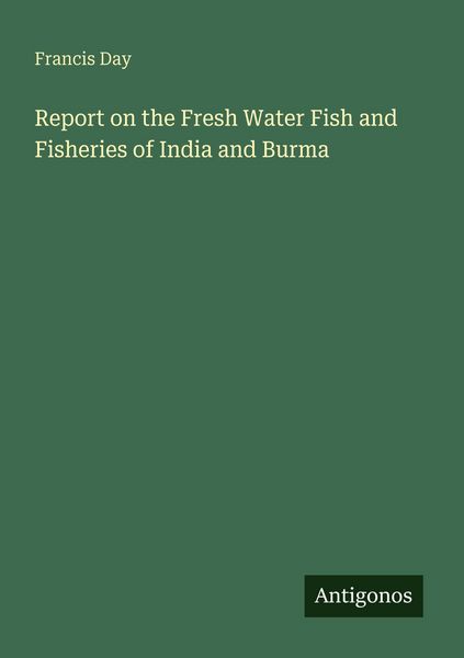 Produktbild: Report on the Fresh Water Fish and Fisheries of India and Burma