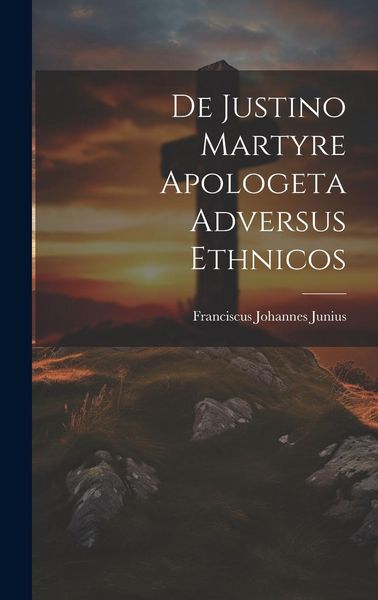 Produktbild: De Justino Martyre Apologeta Adversus Ethnicos