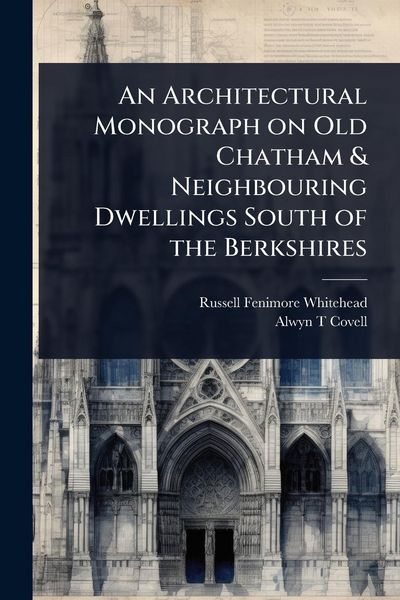 Produktbild: An Architectural Monograph on Old Chatham & Neighbouring Dwellings South of the Berkshires
