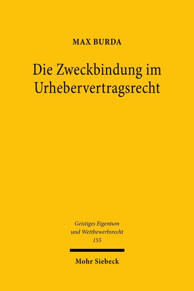 Produktbild: Die Zweckbindung im Urhebervertragsrecht