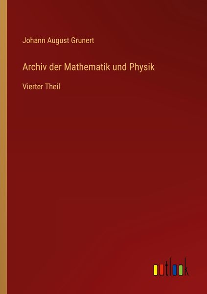 Archiv der Mathematik und Physik, Taschenbuch von Johann August Grunert, Outlook, 9783368663834