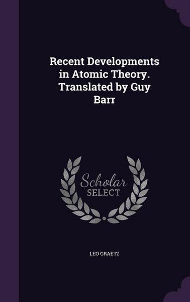 Produktbild: Recent Developments in Atomic Theory. Translated by Guy Barr