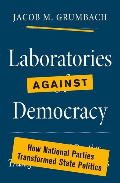 Produktbild: Grumbach, J: Laboratories against Democracy