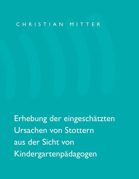 Produktbild: Erhebung der eingesch&auml;tzten Ursachen von Stottern aus der Sicht von Kindergartenp&auml;dagogen