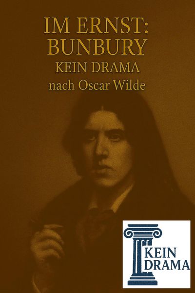 Produktbild: Im Ernst: Bunbury - Kein Drama nach Oscar Wilde