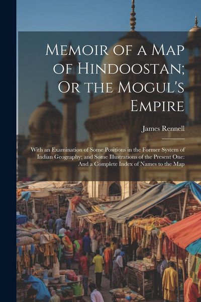 Produktbild: Memoir of a Map of Hindoostan; Or the Mogul's Empire