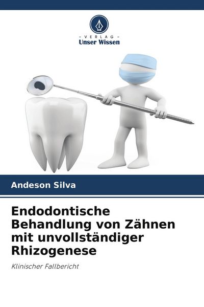 Produktbild: Endodontische Behandlung von Z&auml;hnen mit unvollst&auml;ndiger Rhizogenese