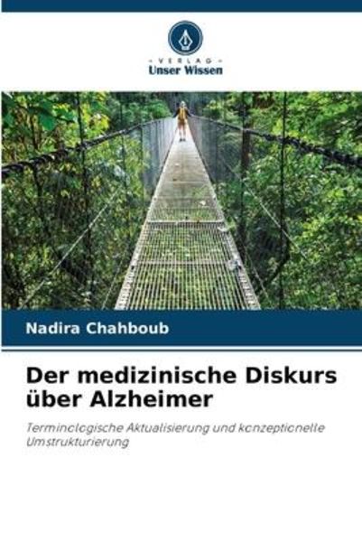 Der medizinische Diskurs über Alzheimer, Taschenbuch von Nadira Chahboub, Verlag Unser Wissen, 9786206216513