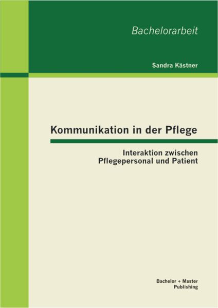 Produktbild: Kommunikation in der Pflege: Interaktion zwischen Pflegepersonal und Patient
