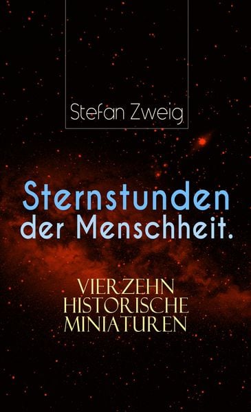 Produktbild: Sternstunden der Menschheit. Vierzehn historische Miniaturen