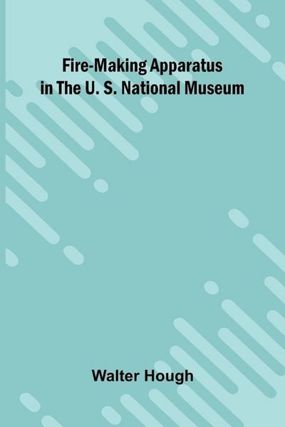 Produktbild: Fire-making Apparatus in the U. S. National Museum