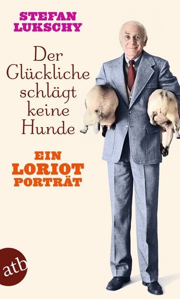 Der Glückliche schlägt keine Hunde, Taschenbuch von Stefan Lukschy, Aufbau TB, 9783746640655