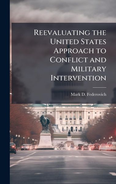 Produktbild: Reevaluating the United States Approach to Conflict and Military Intervention