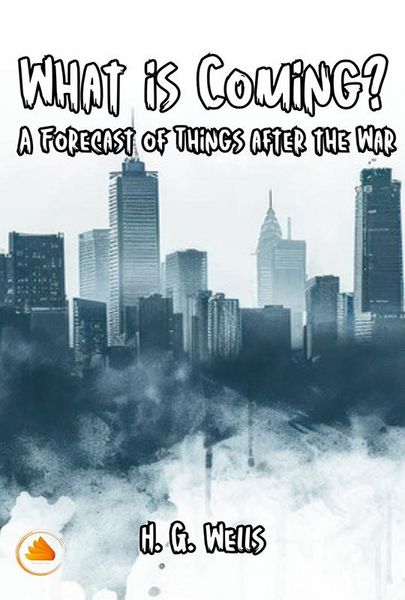 Produktbild: What is Coming? A Forecast of Things after the War