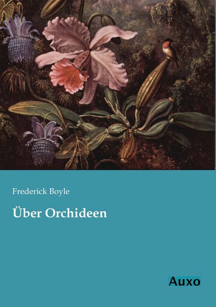 Über Orchideen, Taschenbuch von Frederick Boyle, Auxo, 9783956220371