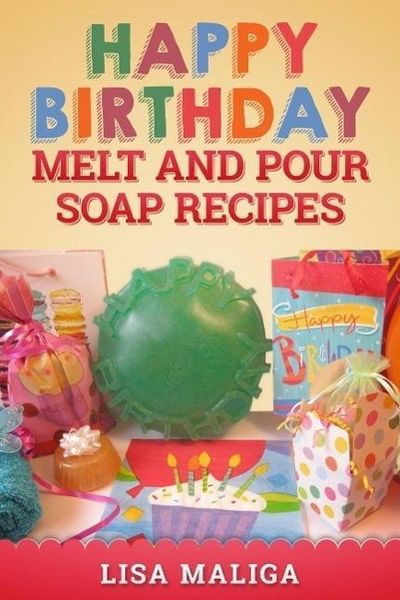 Produktbild: Happy Birthday Melt and Pour Soap Recipes