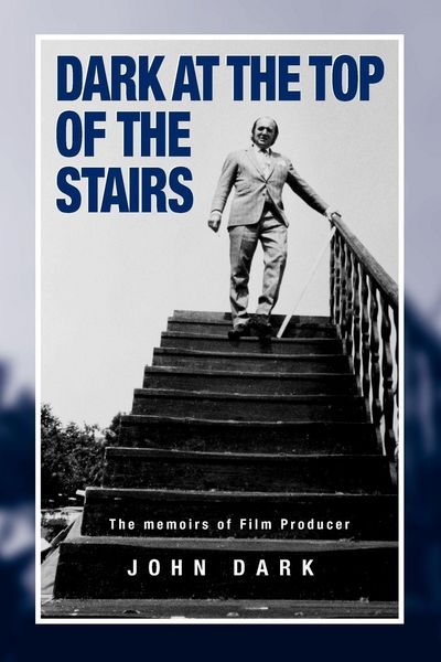 Produktbild: Dark at the Top of the Stairs - Memoirs of a Film Producer