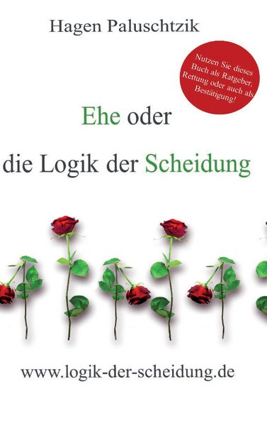 Ehe oder die Logik der Scheidung, Taschenbuch von Hagen Paluschtzik, BoD – Books on Demand, 9783734762543