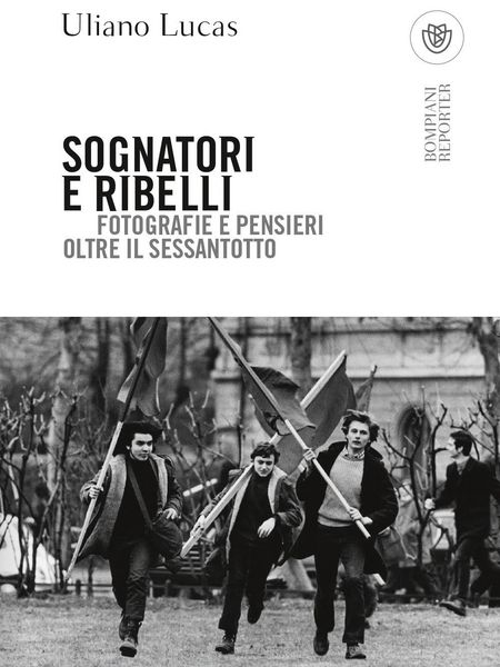Produktbild: Sognatori e ribelli. Fotografie e pensieri oltre il Sessantotto