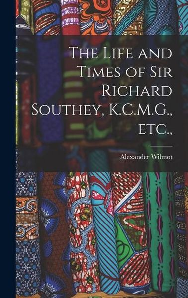 Produktbild: The Life and Times of Sir Richard Southey, K.C.M.G., etc.,