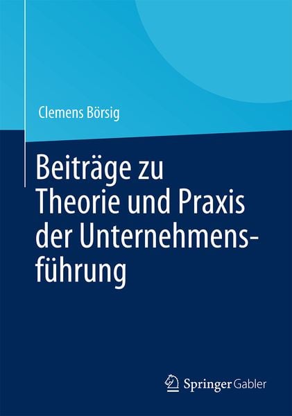 Produktbild: Beitr&auml;ge zu Theorie und Praxis der Unternehmensf&uuml;hrung