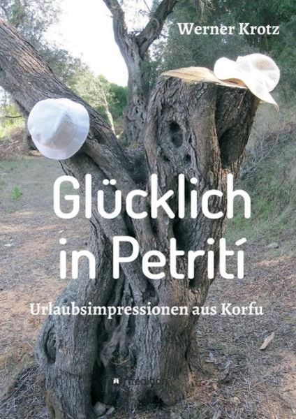 Glücklich in Petrití, Taschenbuch von Werner Krotz, Tredition, 9783732372805