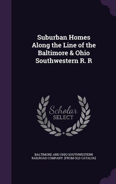 Produktbild: Suburban Homes Along the Line of the Baltimore & Ohio Southwestern R. R