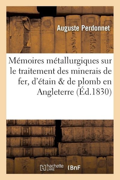 Produktbild: M&eacute;moires M&eacute;tallurgiques Sur Le Traitement Des Minerais de Fer, d'&Eacute;tain Et de Plomb