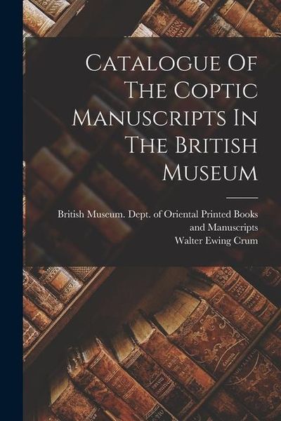 Produktbild: Catalogue Of The Coptic Manuscripts In The British Museum