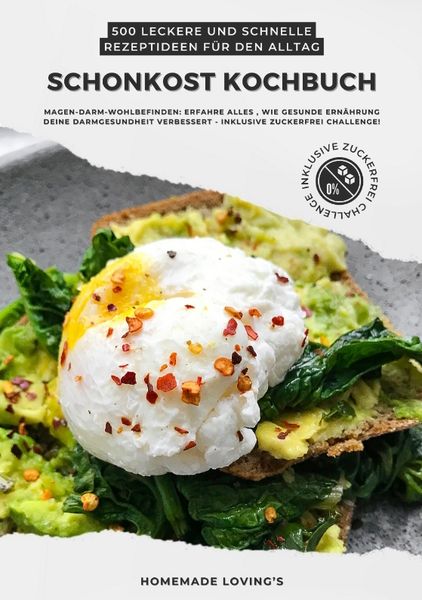 Produktbild: Schonkost Kochbuch: 500 leckere und schnelle Rezeptideen f&uuml;r den Alltag (Magen-Darm-Wohlbefinden: Erfahre alles, wie gesunde Ern&auml;hrung deine Darmgesundheit verbessert - inkl. Zuckerfrei Challenge!)