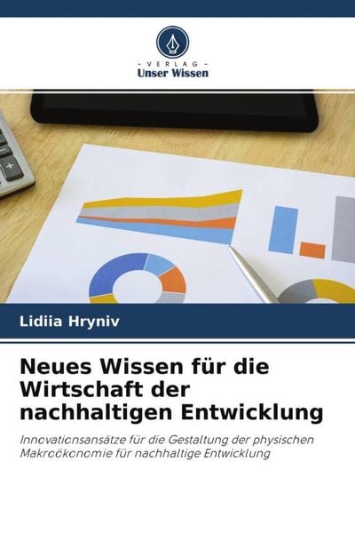 Neues Wissen für die Wirtschaft der nachhaltigen Entwicklung, Taschenbuch von Lidiia Hryniv, Verlag Unser Wissen, 9786204553344
