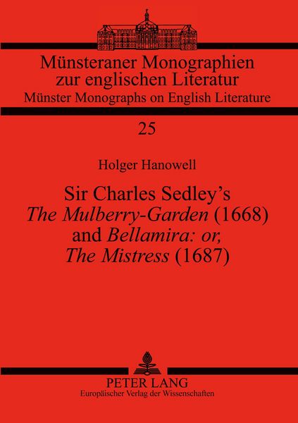 Produktbild: Sir Charles Sedley&rsquo;s &laquo;The Mulberry-Garden&raquo; (1668) and &laquo;Bellamira: or, The Mistress&raquo; (1687)