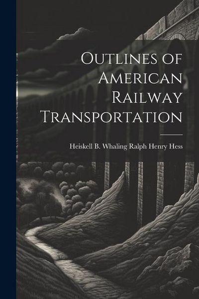 Produktbild: Outlines of American Railway Transportation