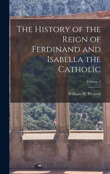 Produktbild: The History of the Reign of Ferdinand and Isabella the Catholic; Volume 2