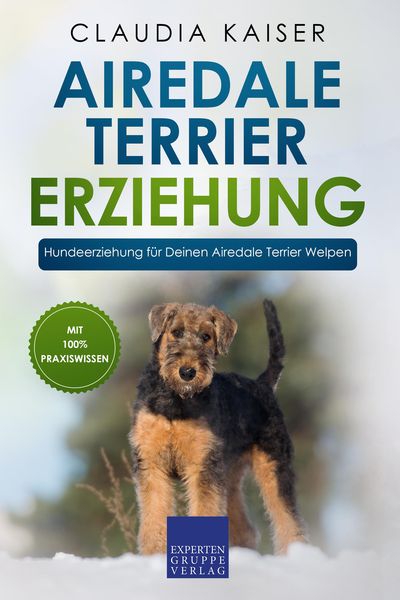 Produktbild: Airedale Terrier Erziehung: Hundeerziehung f&uuml;r Deinen Airedale Terrier Welpen