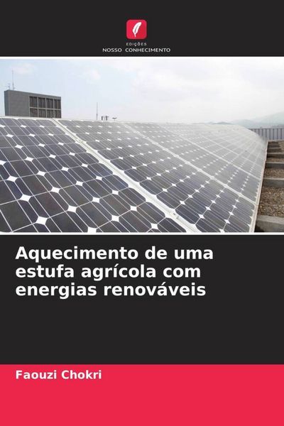 Produktbild: Aquecimento de uma estufa agr&iacute;cola com energias renov&aacute;veis