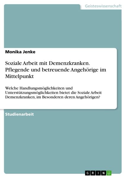 Produktbild: Soziale Arbeit mit Demenzkranken. Pflegende und betreuende Angeh&ouml;rige im Mittelpunkt